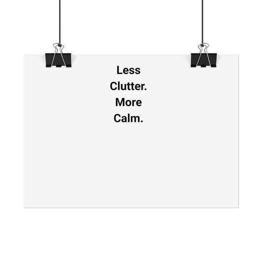 Rolled Poster – "Less Clutter. More Calm." Minimalist Wall Art for Home & Office